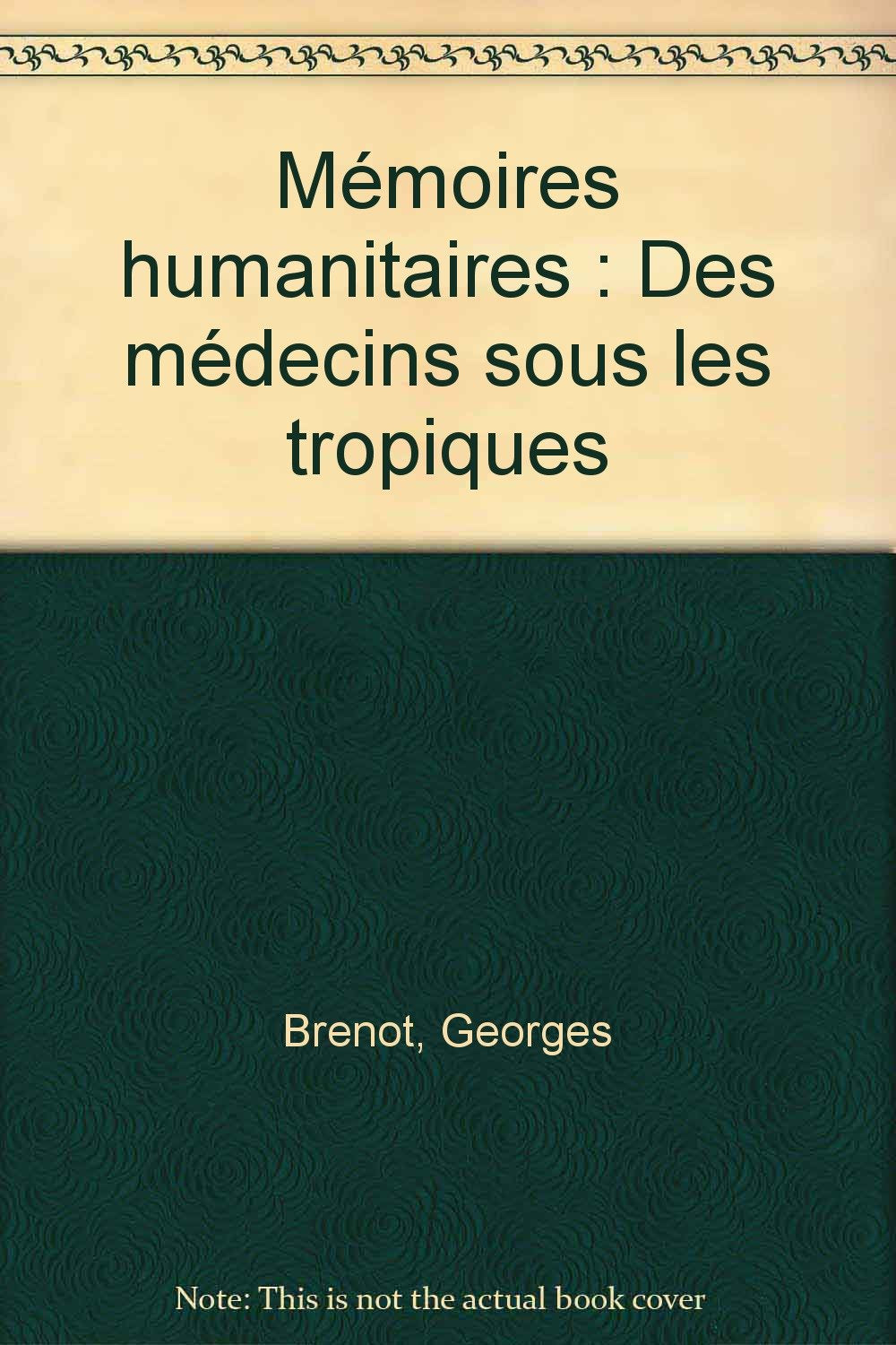 Mémoires humanitaires: Des médecins sous les tropiques book