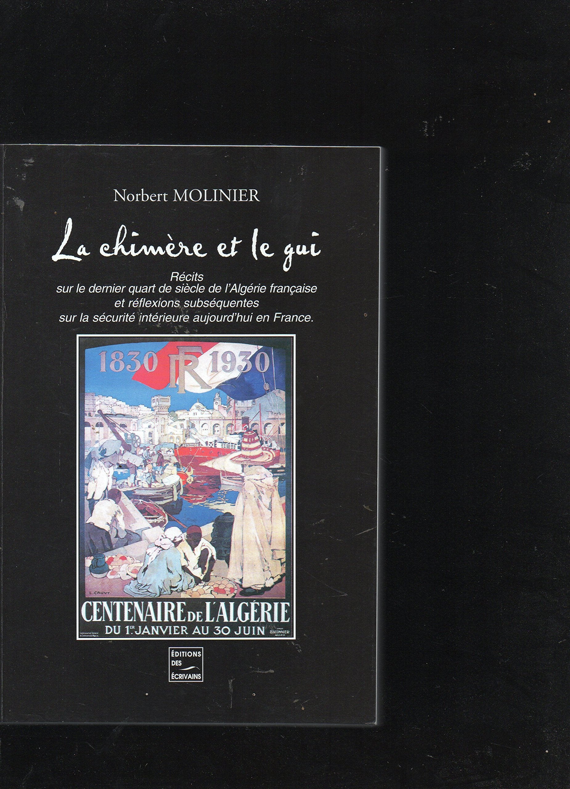 La chimère et le gui - récits sur le dernier quart de siècle de l'Algérie française et réflexions subséquentes sur la book