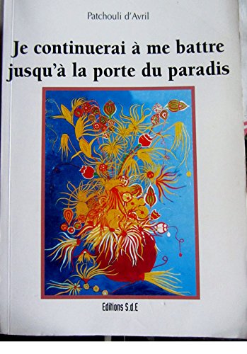 Je continuerai à me battre jusqu'à la porte du paradis book