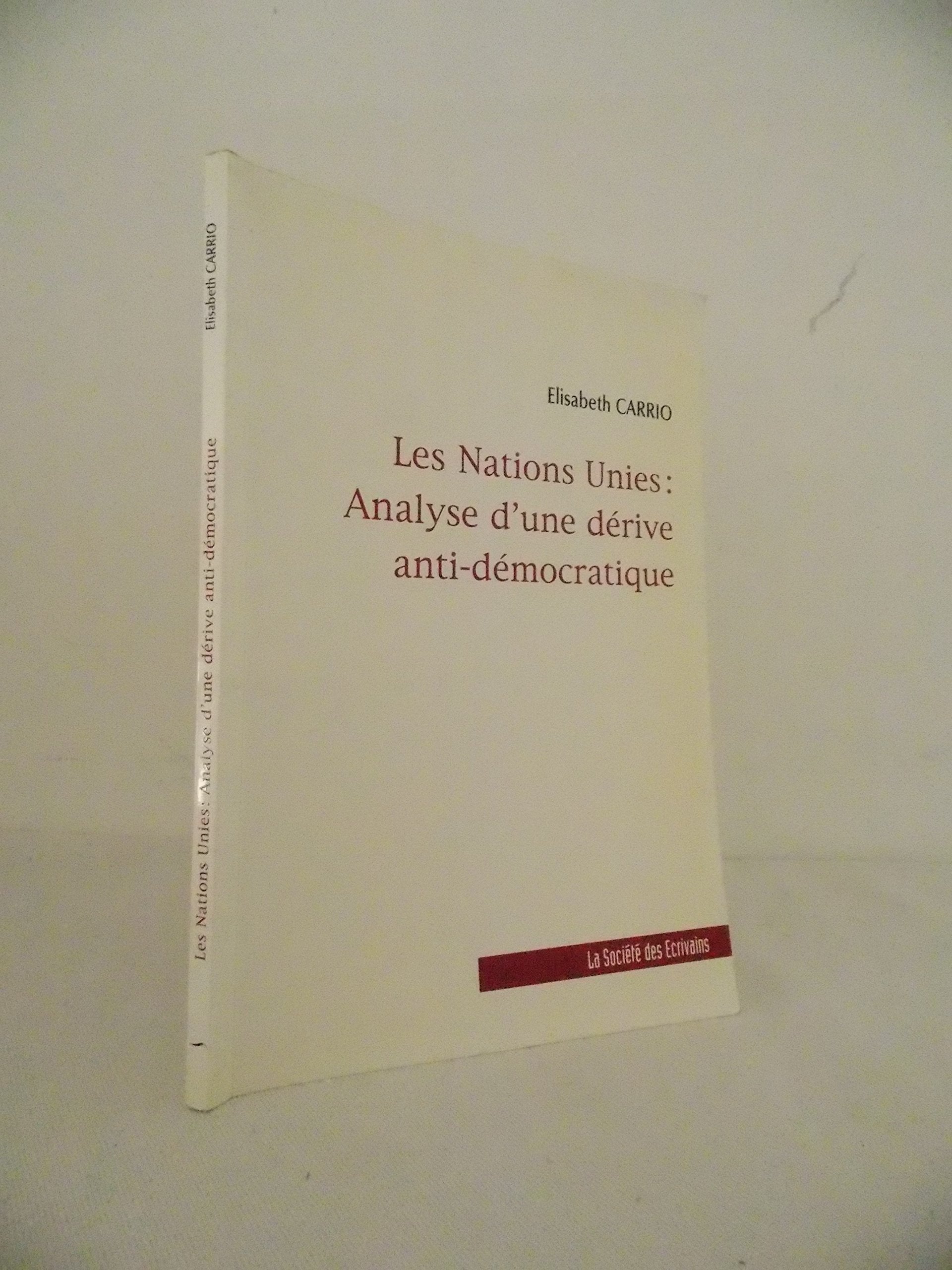 Les Nations Unies - analyse d'une dérive anti-démocratique book