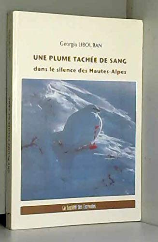 Une plume tachée de sang - dans le silence des Hautes-Alpes book