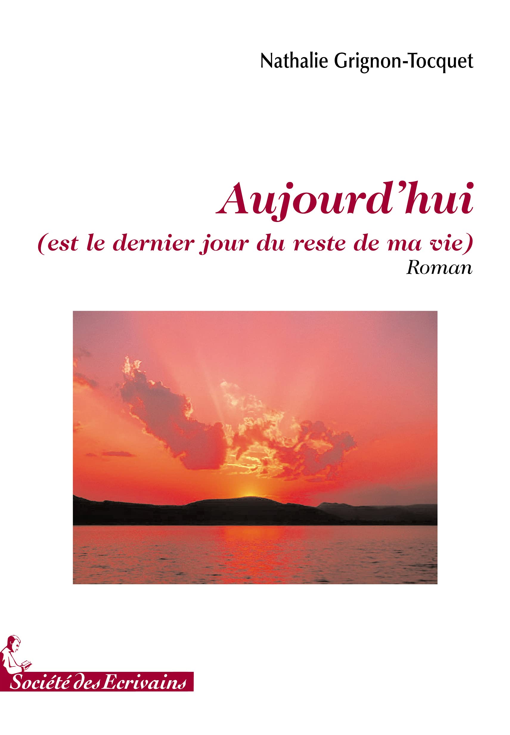 Aujourd'hui (est le dernier jour du reste de ma vie) - roman book