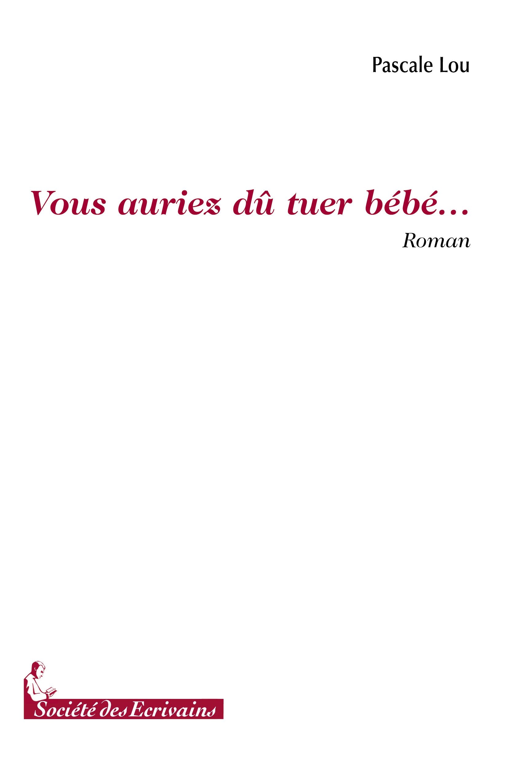 Vous auriez dû tuer bébé - roman book