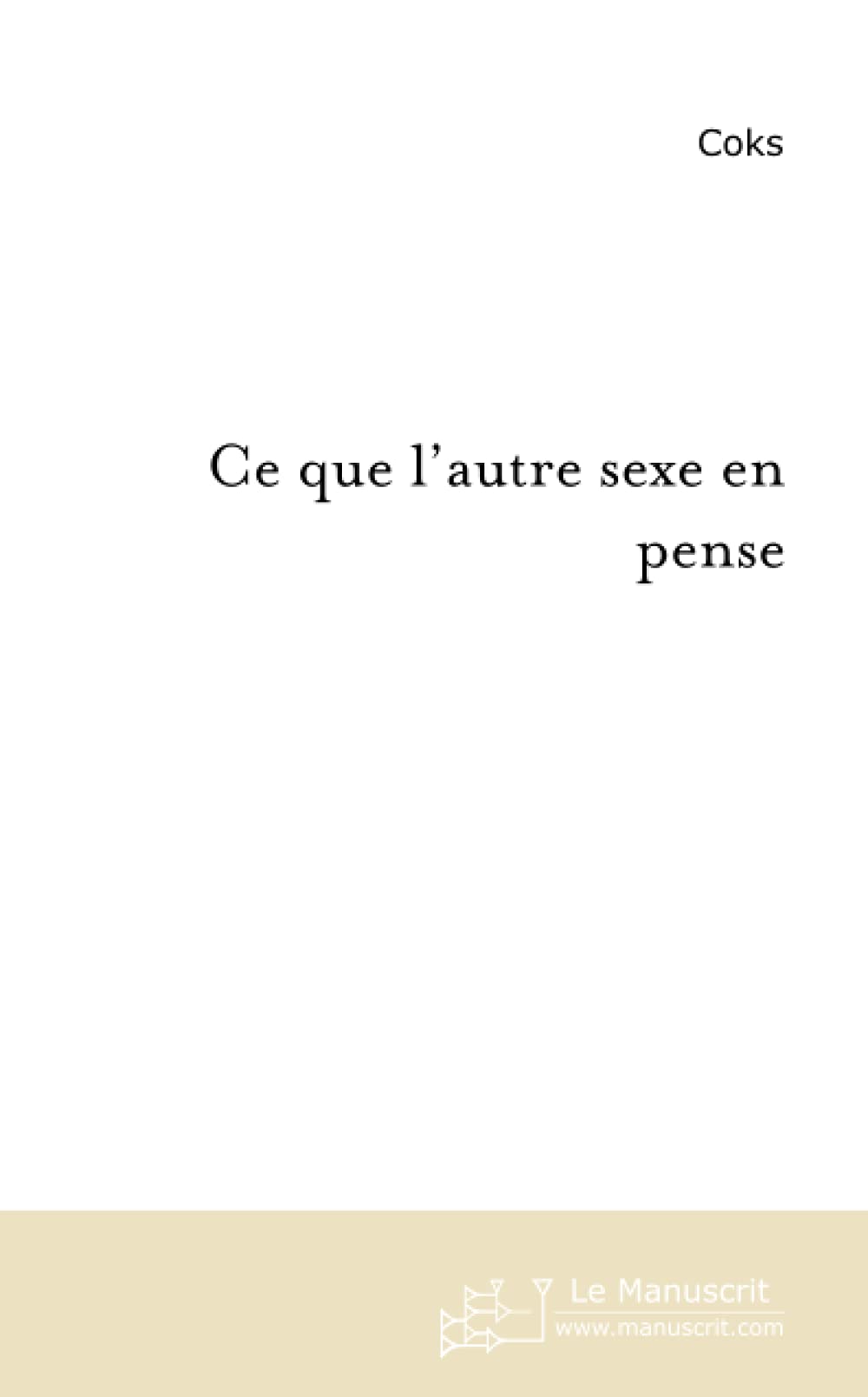 CE QUE L'AUTRE SEXE EN PENSE book
