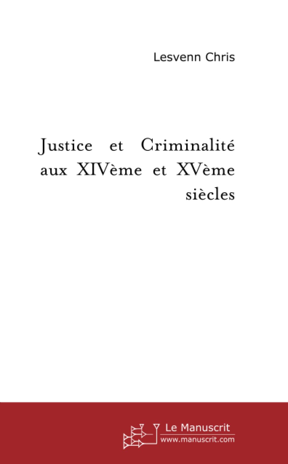 Justice et criminalité aux XIVe et XVe siècles book