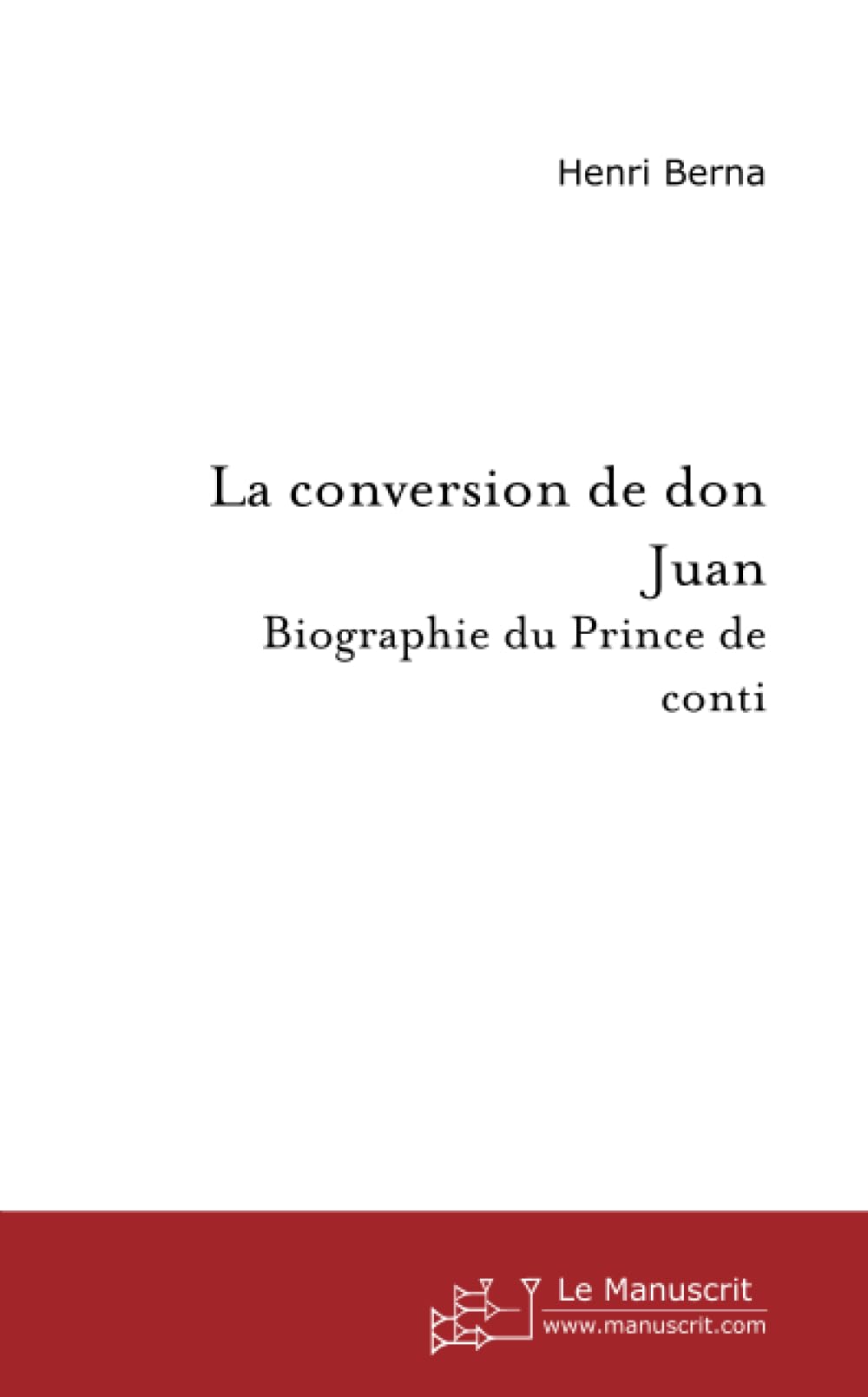 La Conversion de Don Juan : Biographie du Prince de Conti book
