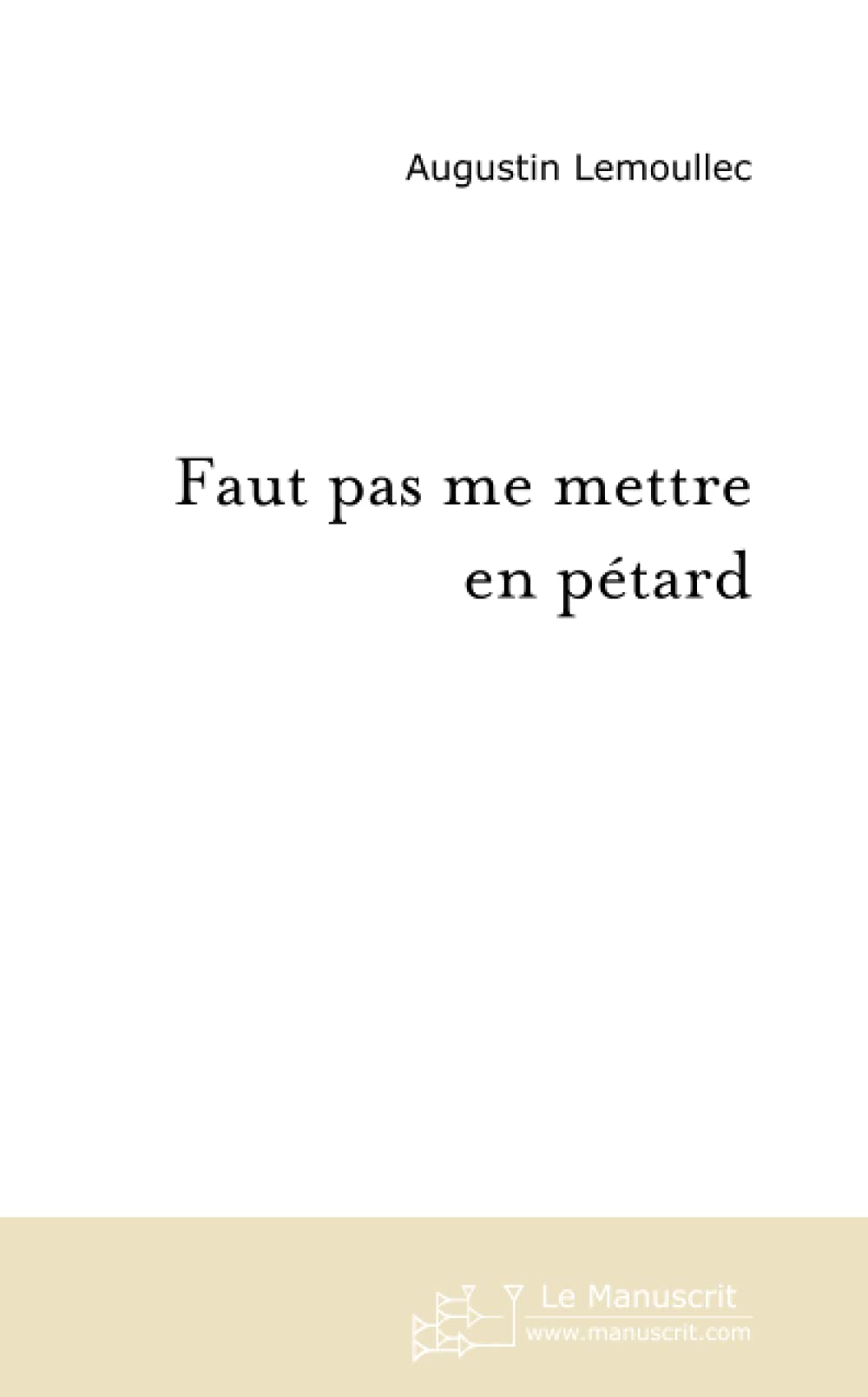 FAUT PAS ME METTRE EN PETARD book