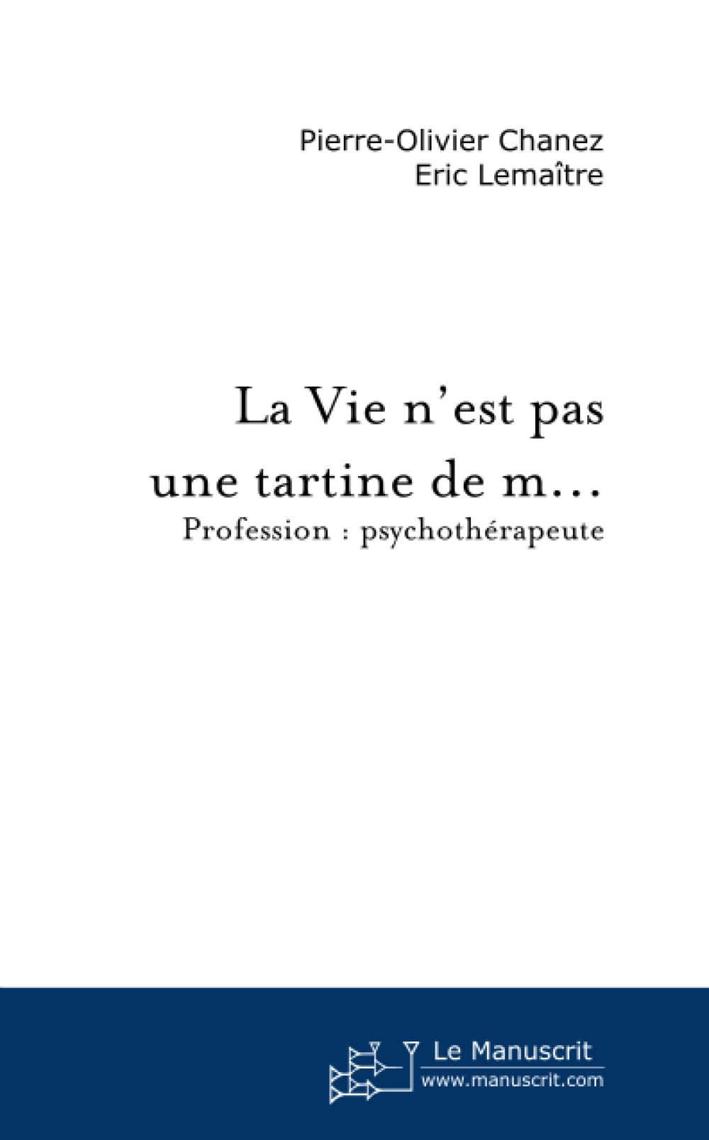La Vie n'est pas une tartine de m... Essays & Short Stories
