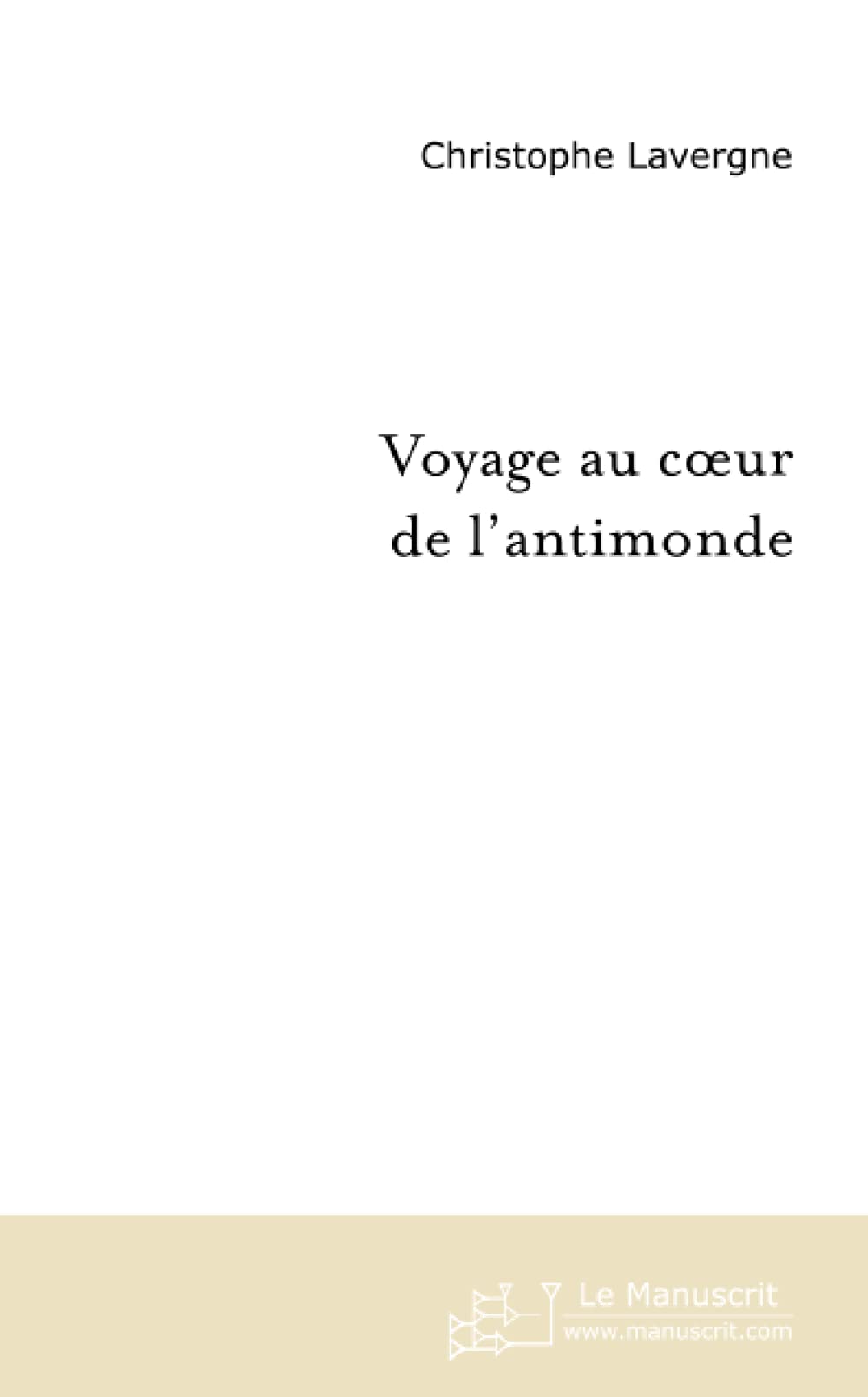 VOYAGE AU COEUR DE L'ANTIMONDE Contemporary literature
