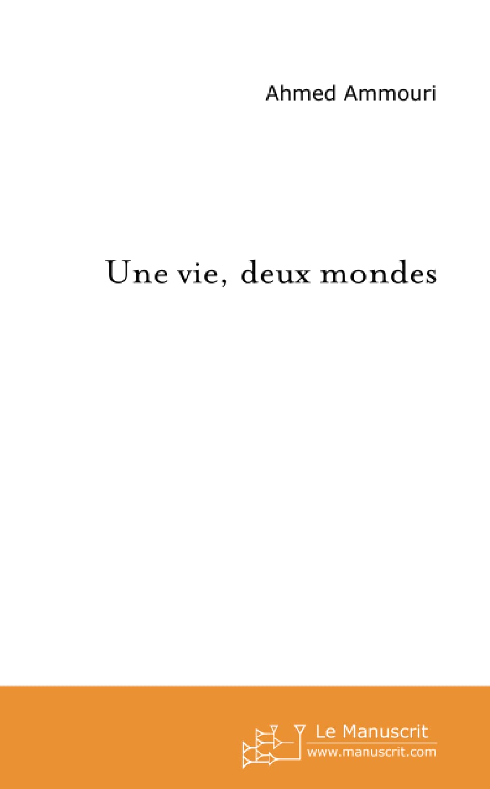 Une vie , deux mondes Essays & Short Stories