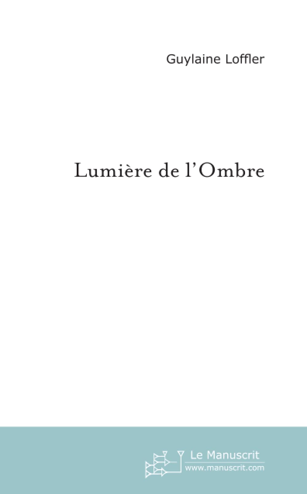 Lumière de l'Ombre Essays & Short Stories