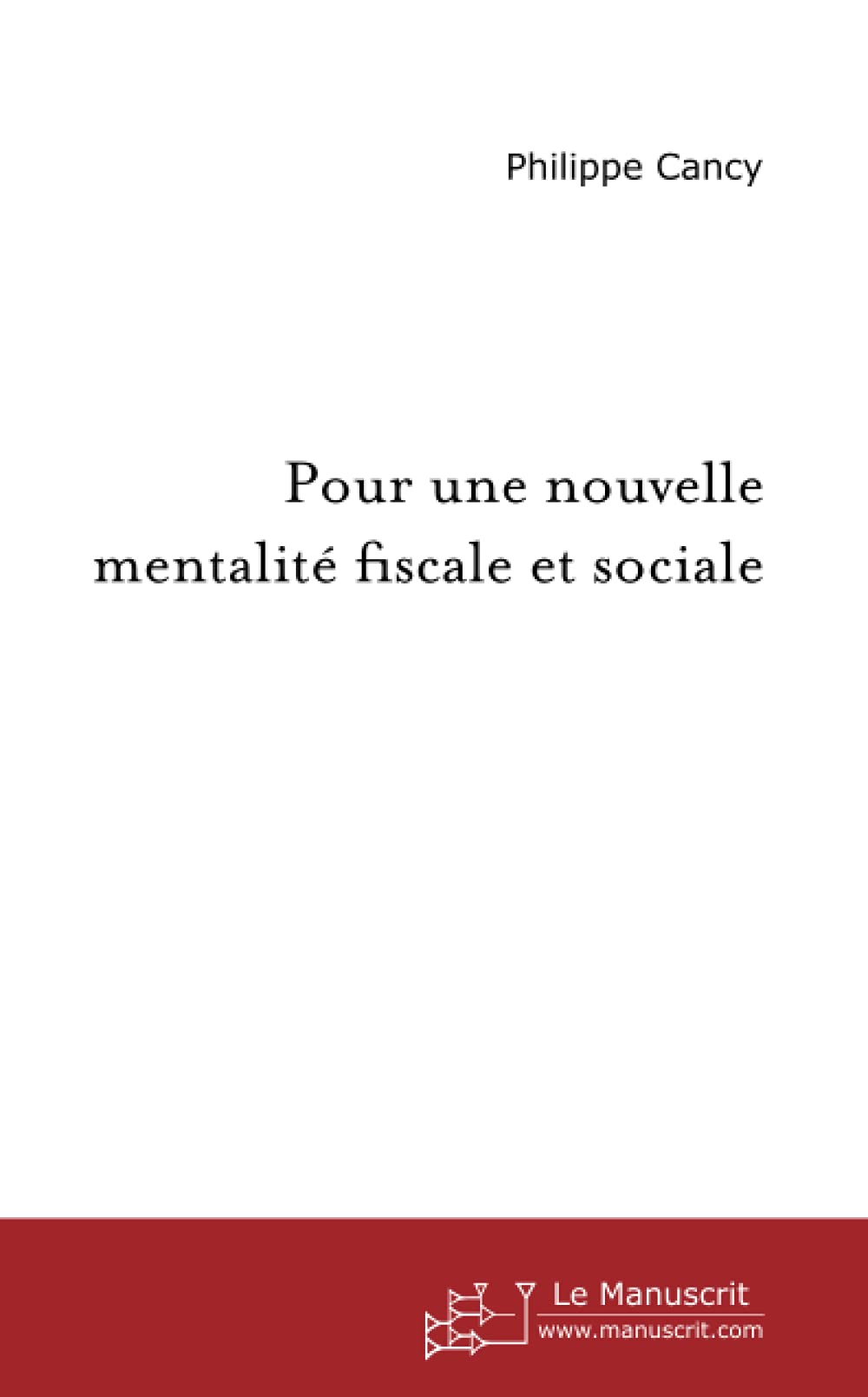 Pour une nouvelle mentalité fiscale et sociale Essays & Short Stories