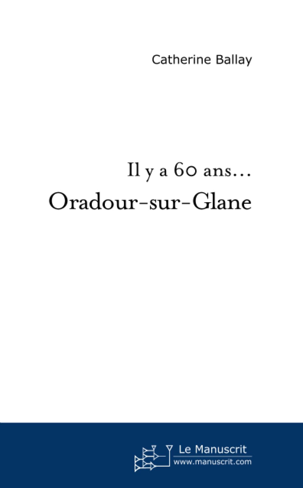 Il y a 60 ans... Oradour-sur-Glane book