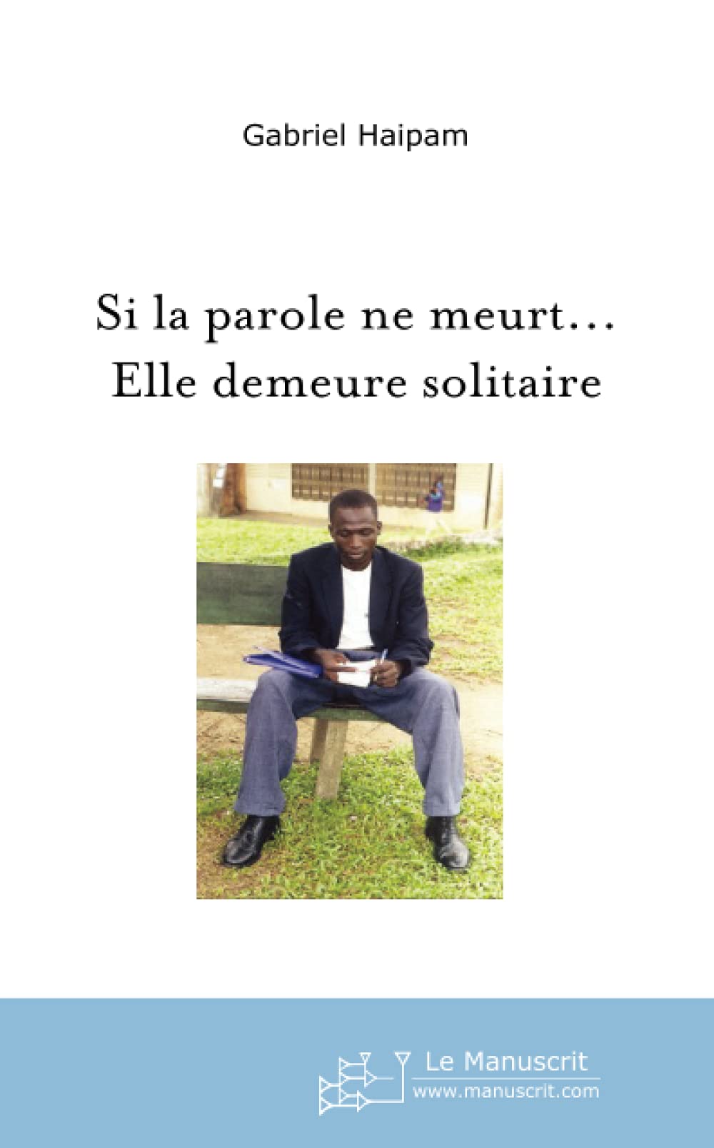 Si la parole ne meurt...Elle demeure solitaire Poetry