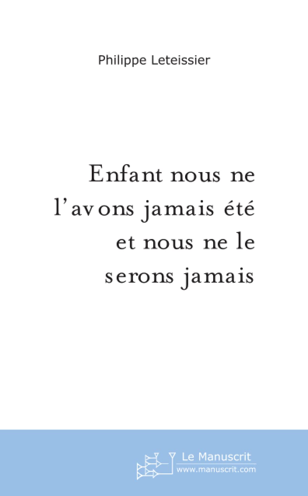 Enfant nous ne l'avons jamais été et nous ne le serons jamais book