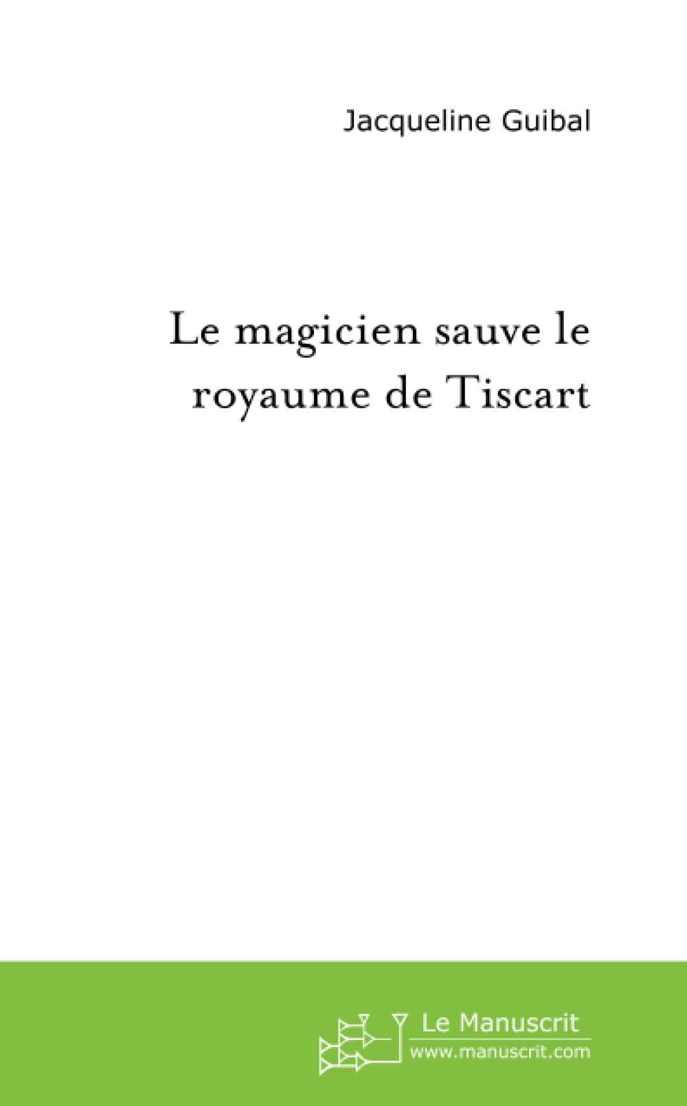 Le magicien sauve le royaume de Tiscart Novels & Short Stories