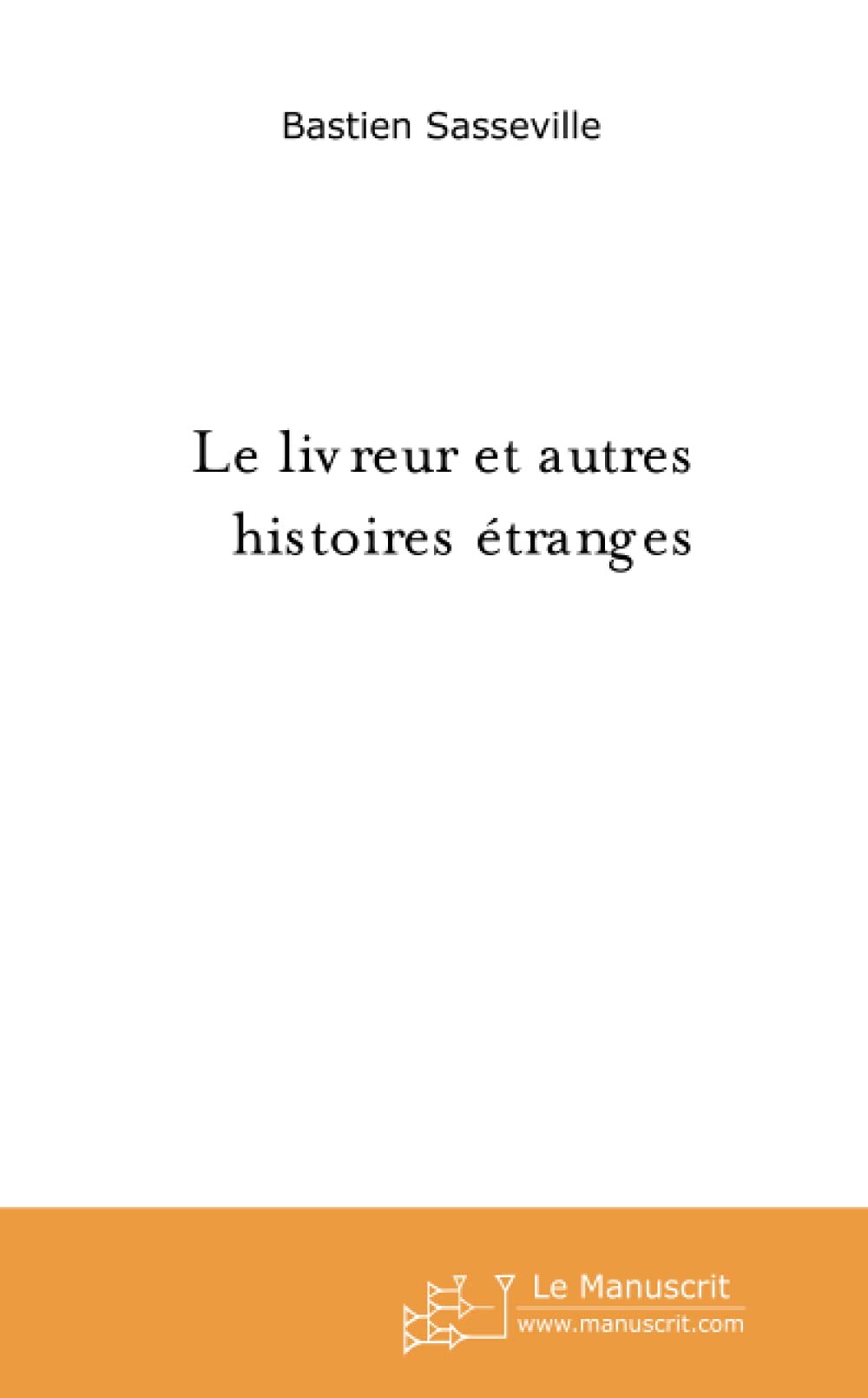 Le livreur et autres histoires étranges Essays & Short Stories