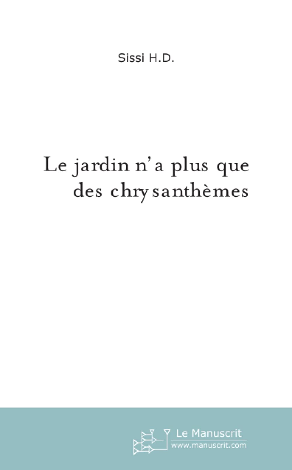 LE JARDIN N'A PLUS QUE DES CHRYSANTHEMES Contemporary literature