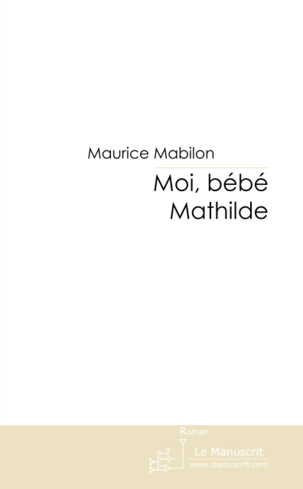 MOI, BEBE MATHILDE: Le livre de mes deux premières années book