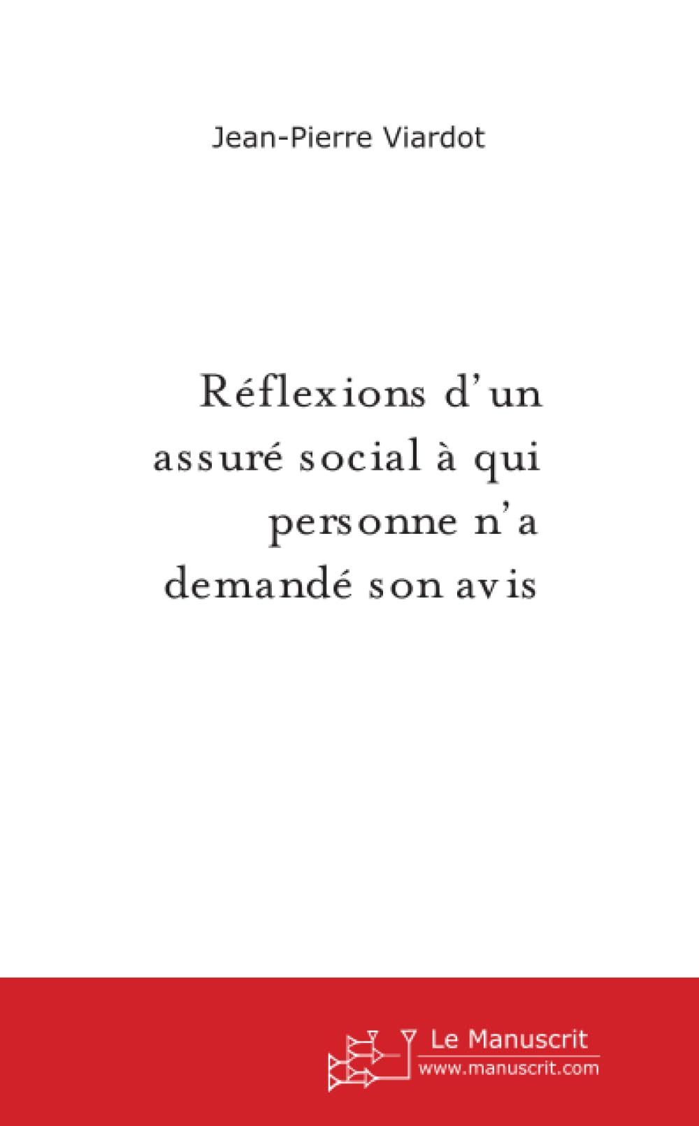 Réflexions d'un assuré social à qui personne n'a demandé son avis Essays & Short Stories
