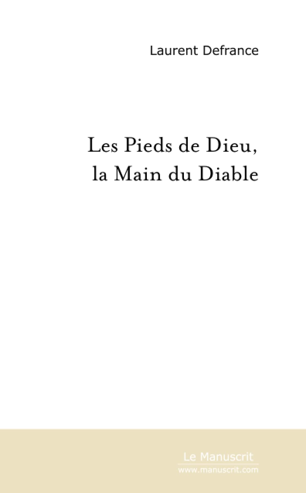 LES PIEDS DE DIEU, LA MAIN DU DIABLE book