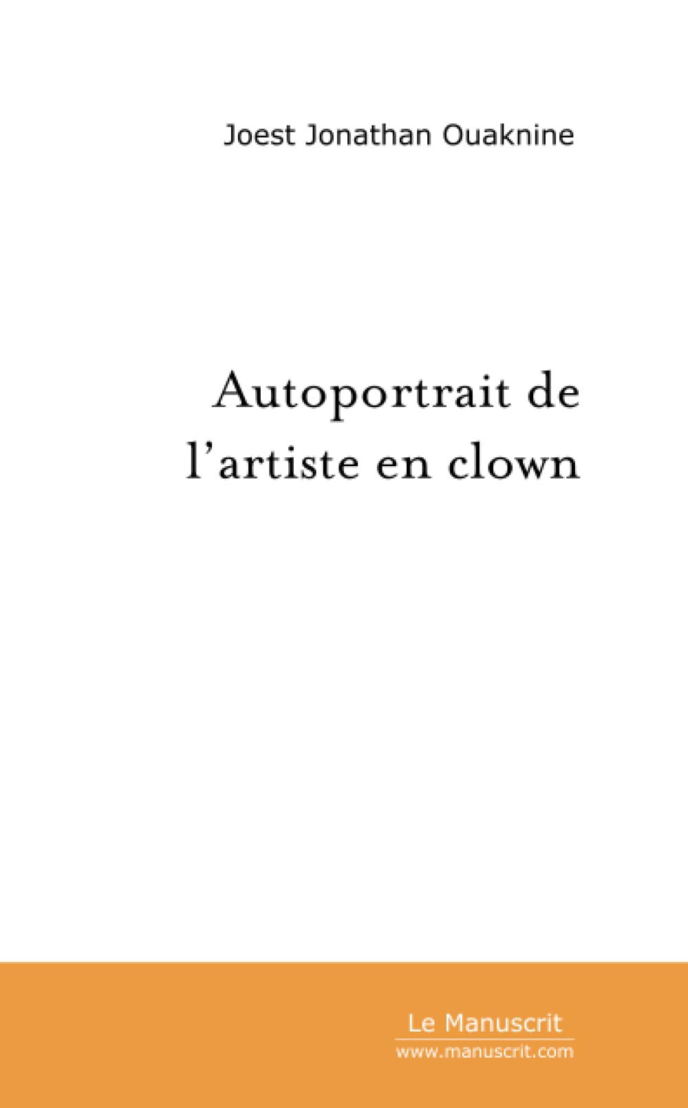Autoportrait de l'artiste en clown Essays & Short Stories