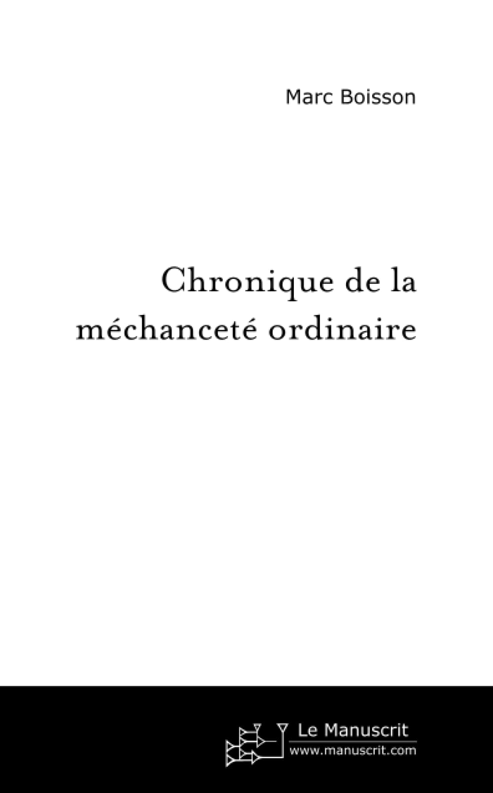 Chronique de la méchanceté ordinaire book