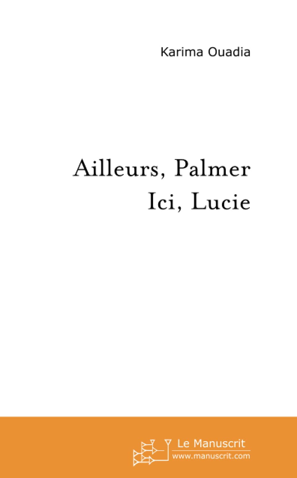 Ailleurs, Palmer Ici, Lucie Essays & Short Stories