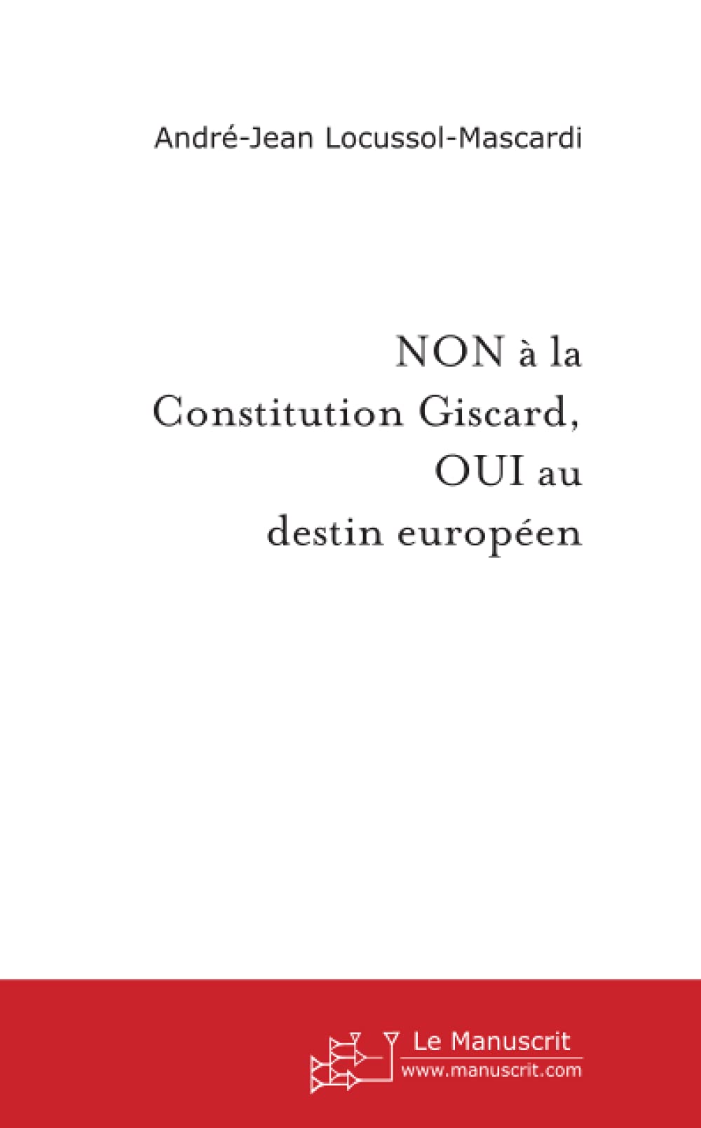 NON à la Constitution Giscard, OUI au destin européen Essays & Short Stories