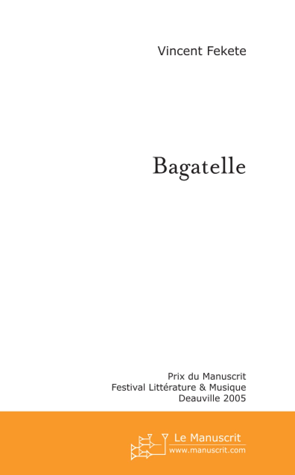 Bagatelle - Nouvelles (Prix du Manuscrit du festival "Littérature & Musique" de Deauville 2005) book