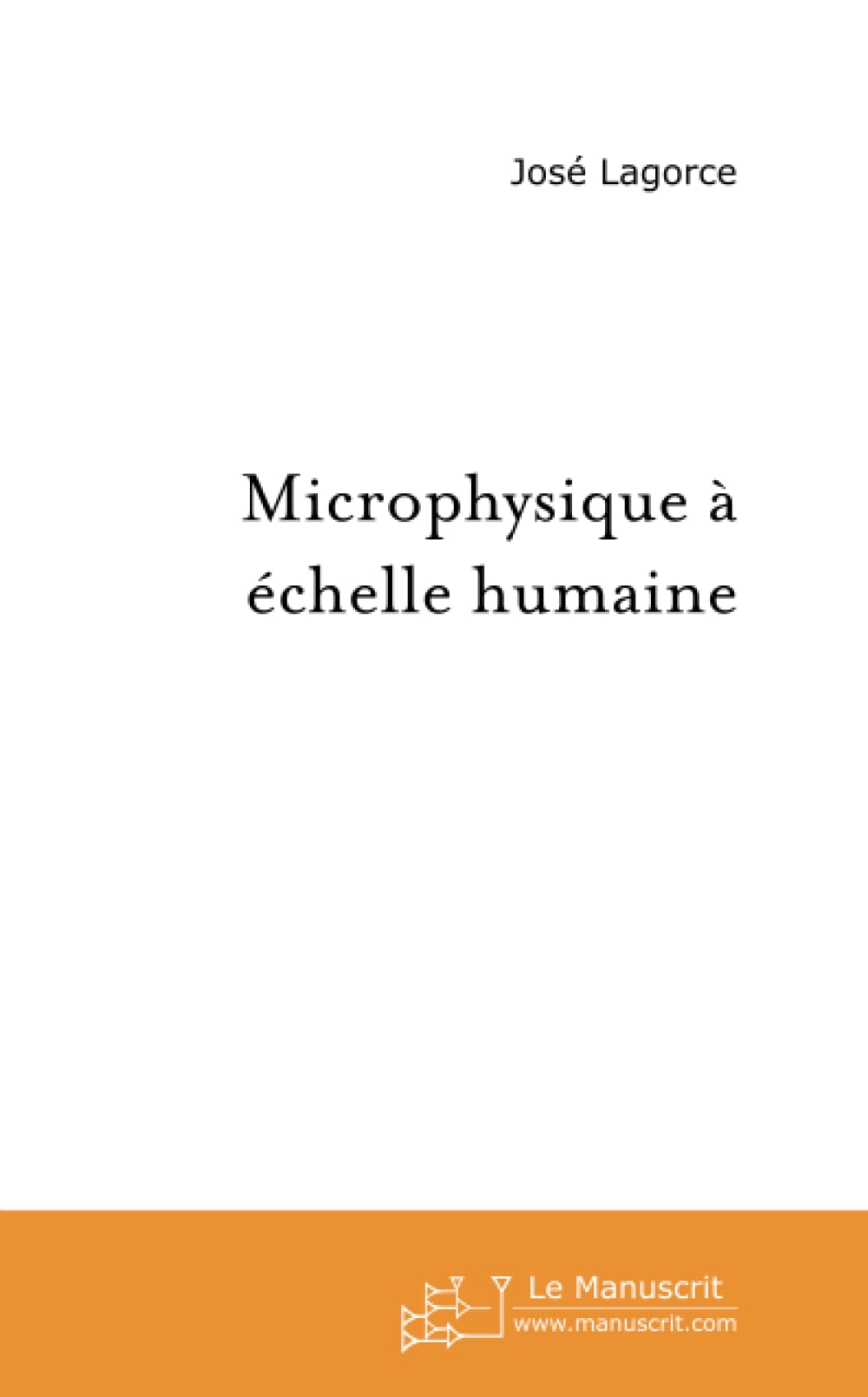 Microphysique à échelle humaine Essays & Short Stories