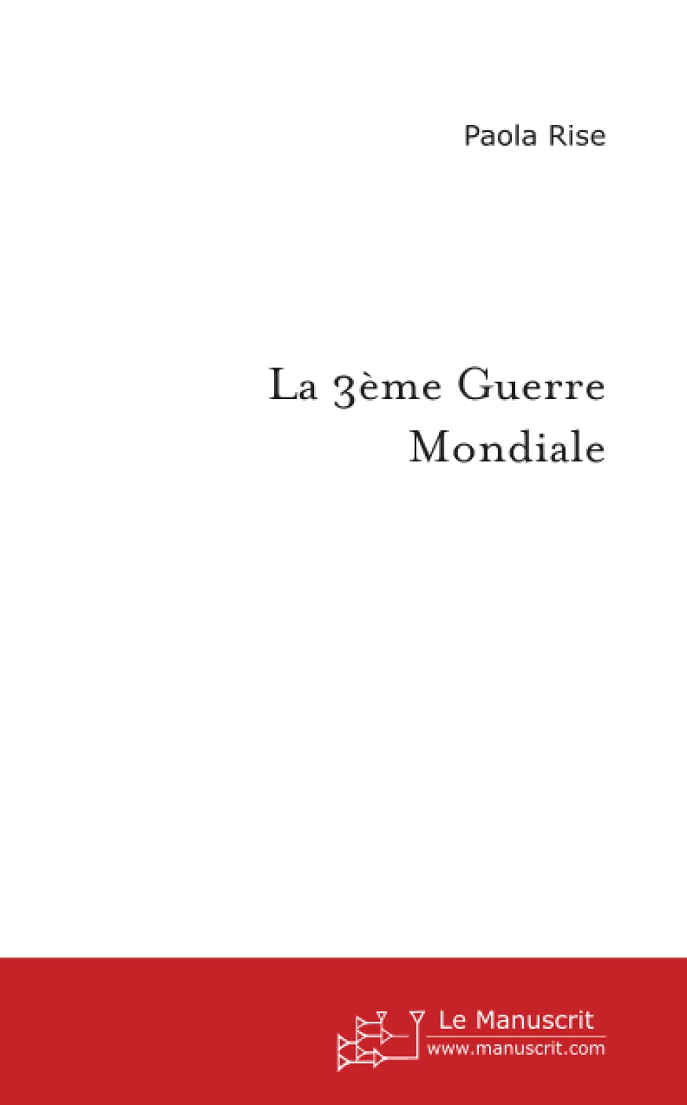 La 3ème Guerre Mondiale. Essays & Short Stories
