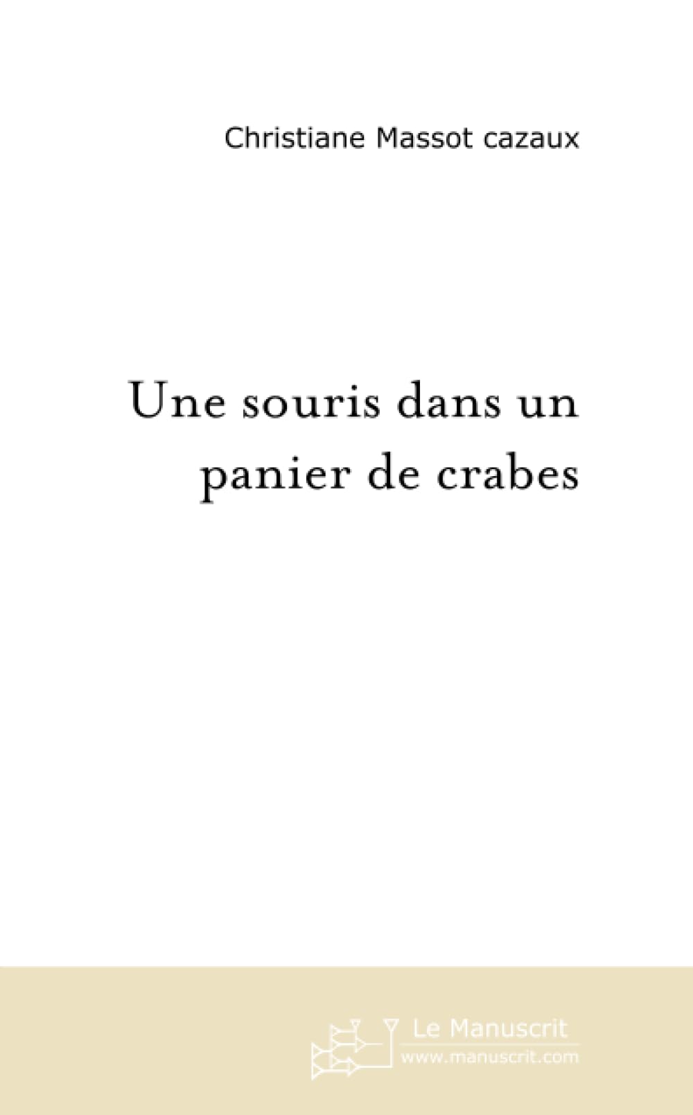 UNE SOURIS DANS UN PANIER DE CRABES book