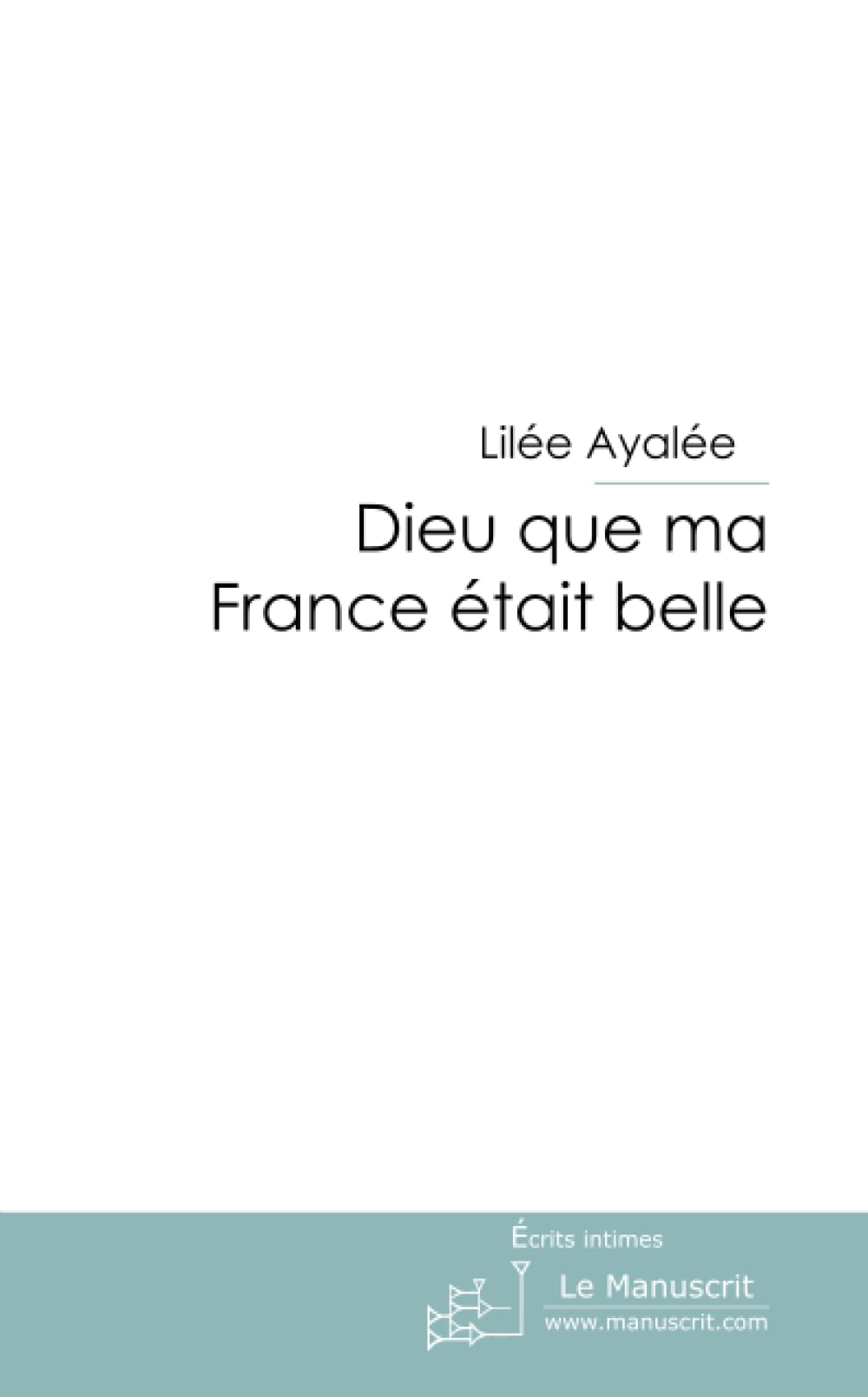 Dieu que ma France était belle Essays & Short Stories