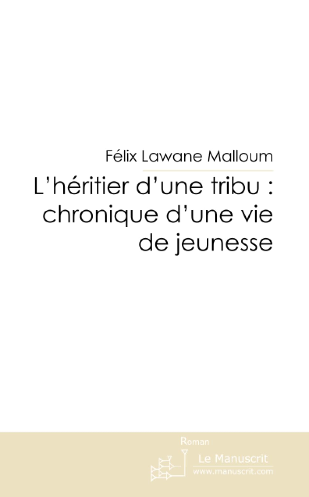 L'héritier d'une tribu : chronique d'une vie de jeunesse Essays & Short Stories