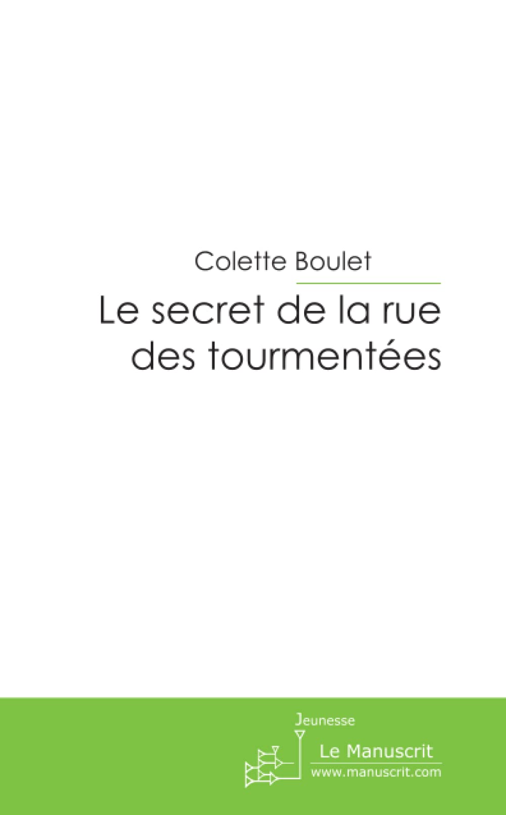Le secret de la rue des tourmentées Novels & Short Stories
