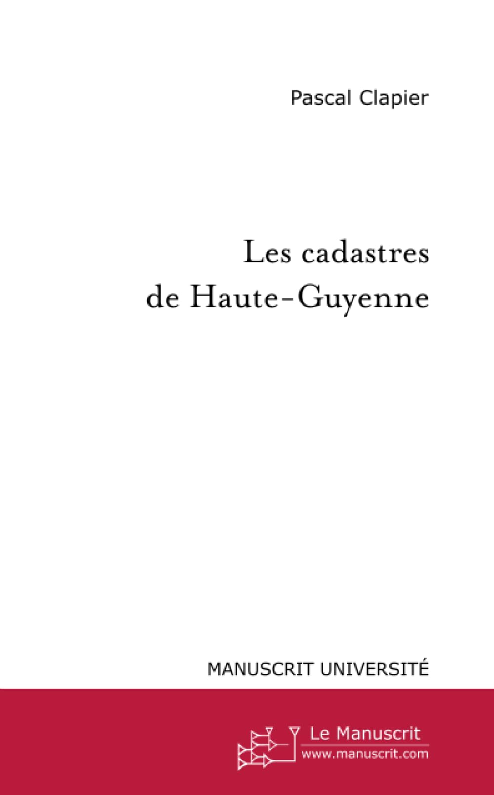 Les cadastres de Haute-Guyenne: Une réforme fiscale ambitieuse à la fin de l'Ancien Régime (1779-1789) book