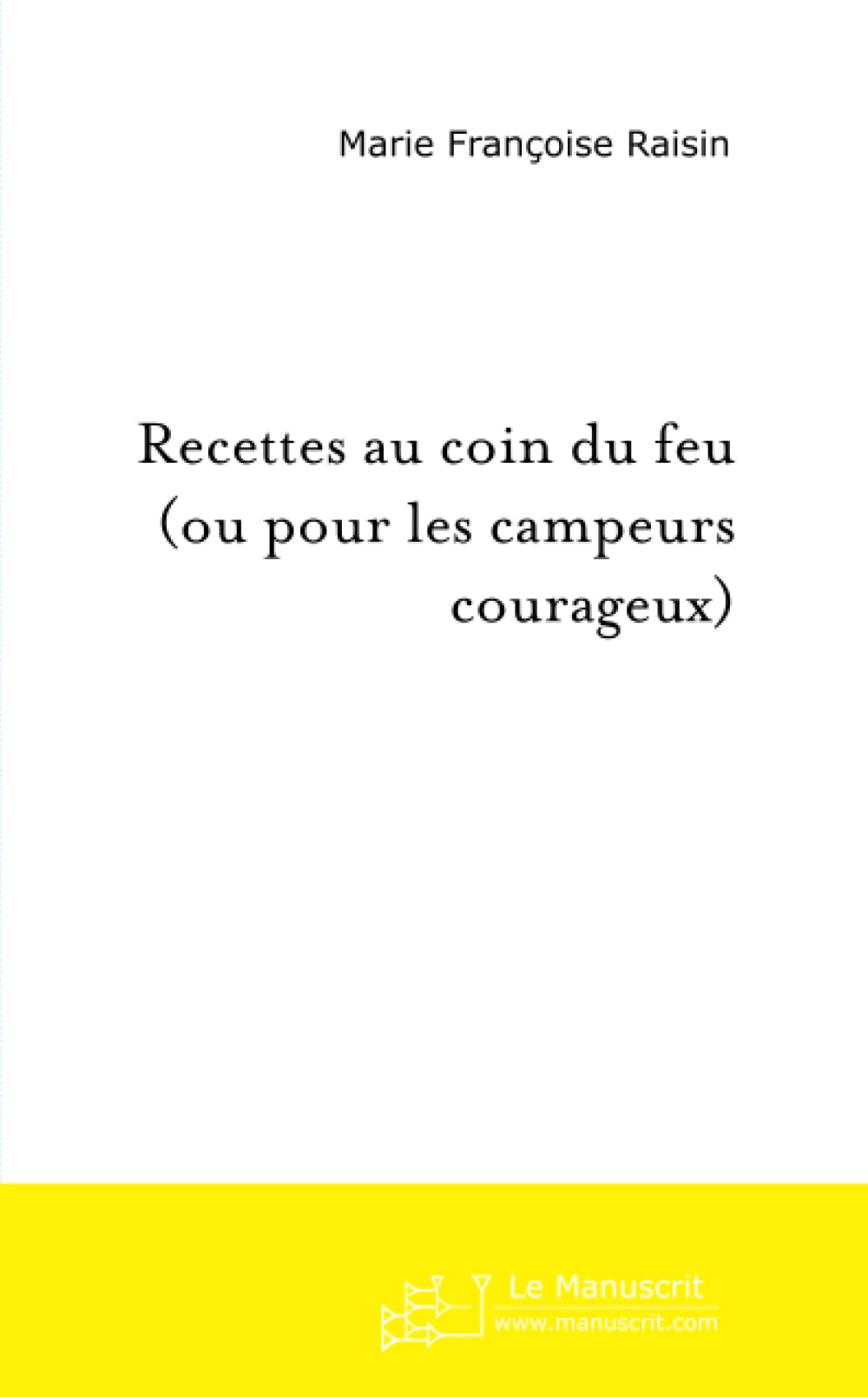 RECETTES AU COIN DU FEU OU POUR LES CAMPEURS COURAGEUX Partnership & Love