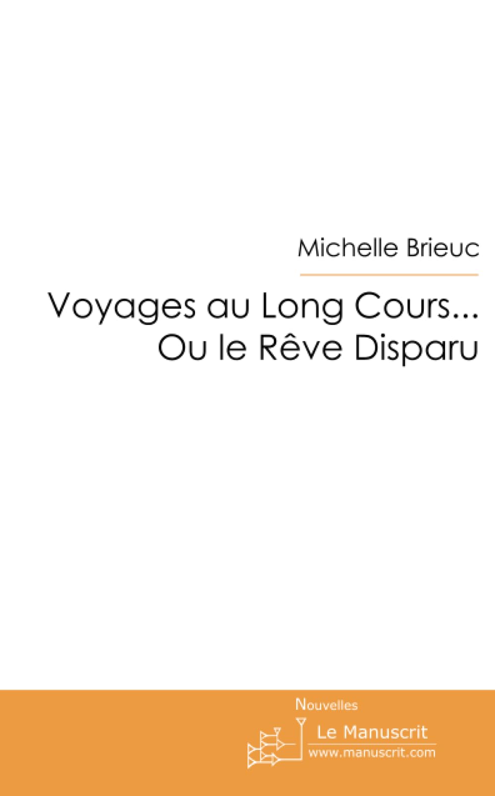 VOYAGES AU LONG COURS... OU LE REVE DISPARU Contemporary literature