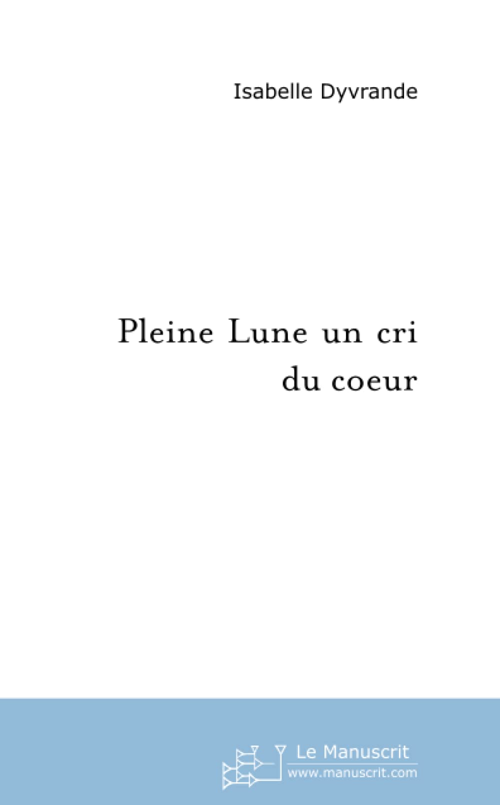 Pleine lune un cri du coeur book