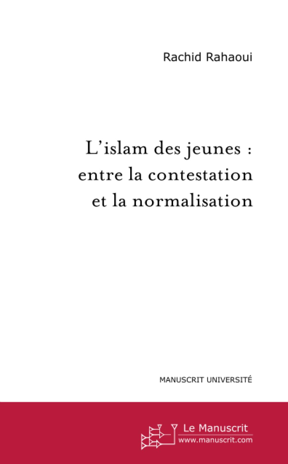 L'islam des jeunes : entre la contestation et la normalisation Books