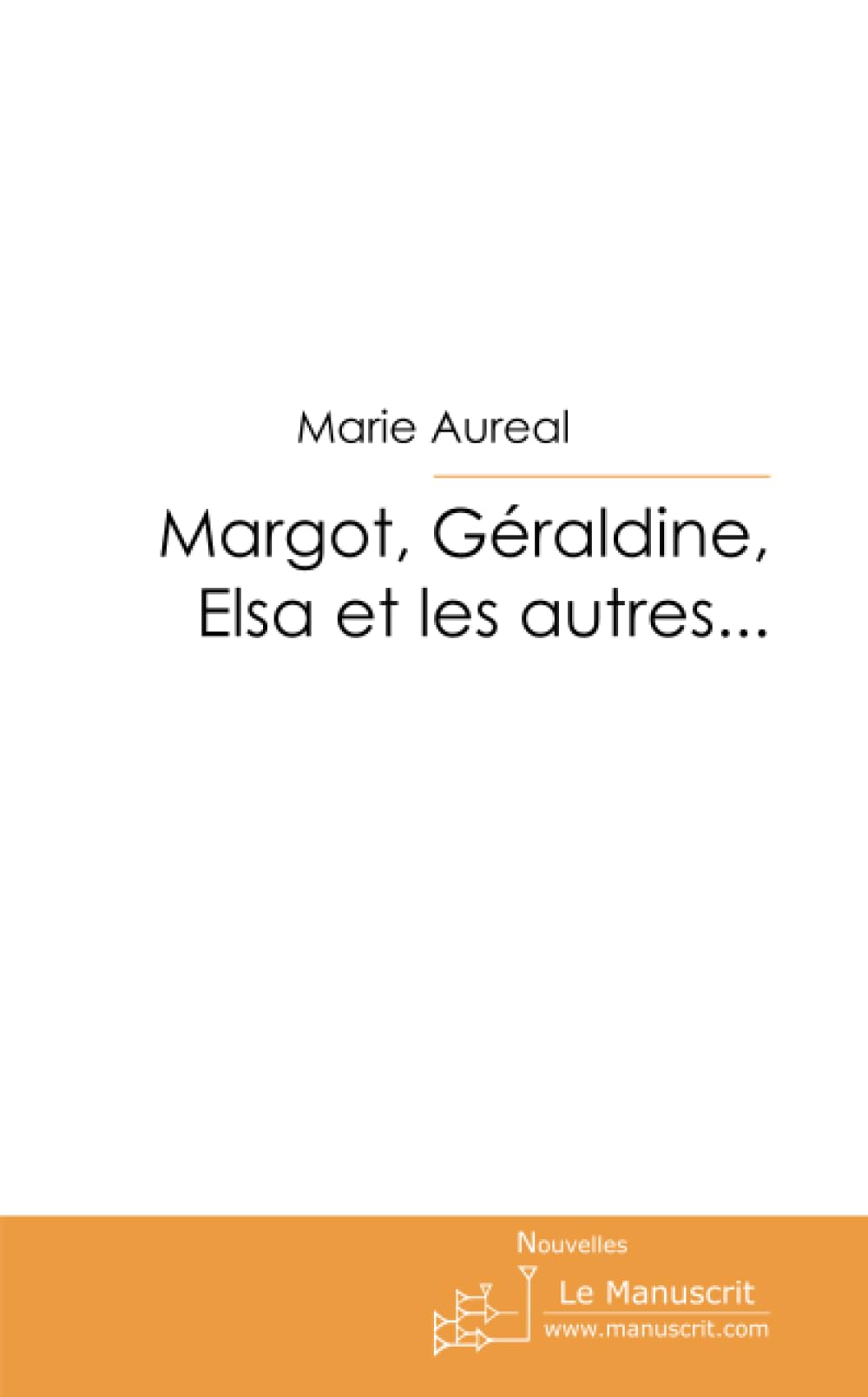 Margot, Géraldine, Elsa et les autres... Essays & Short Stories