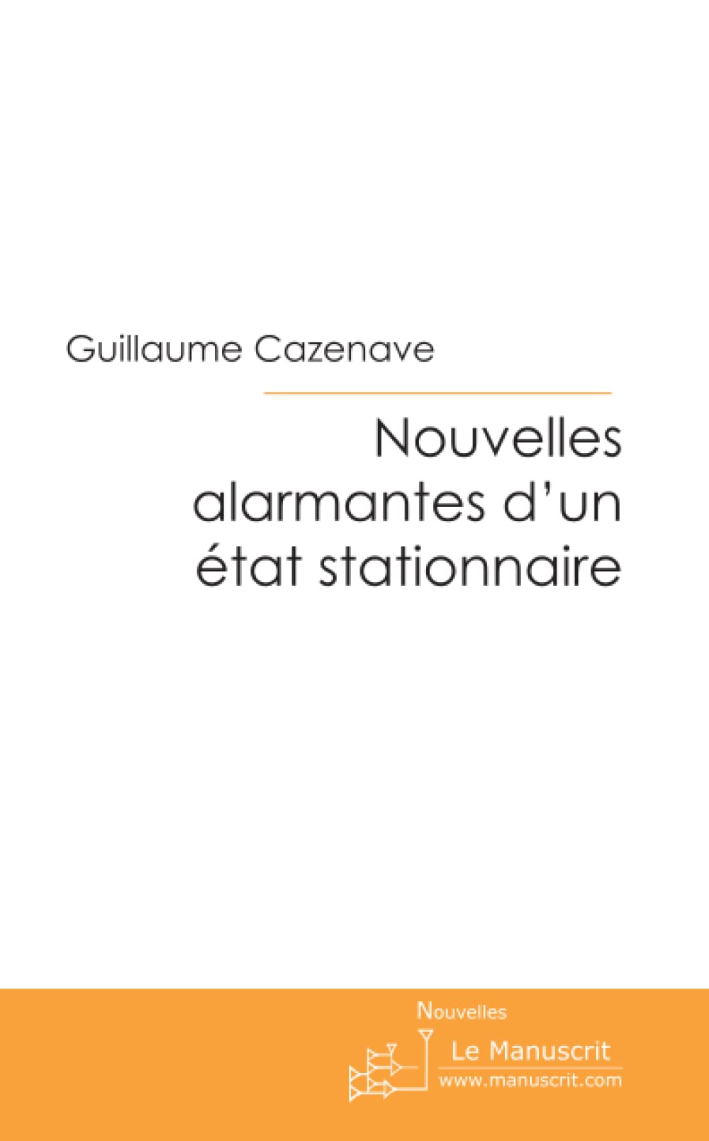 Nouvelles alarmantes d'un état stationnaire Essays & Short Stories