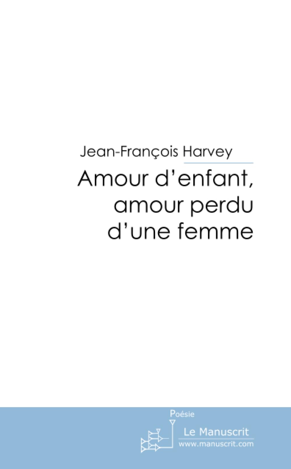 Amour d'enfant, amour perdu d'une femme Poetry
