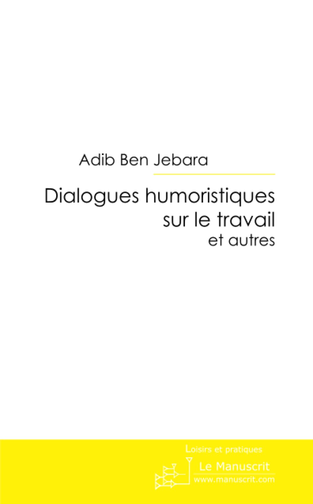 Dialogues humoristiques sur le travail et autres Humour & Satire
