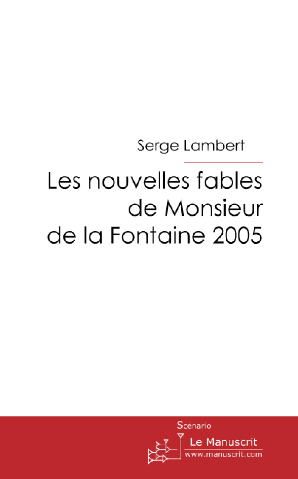 Les nouvelles fables de Monsieur de La Fontaine 2005 Contemporary literature