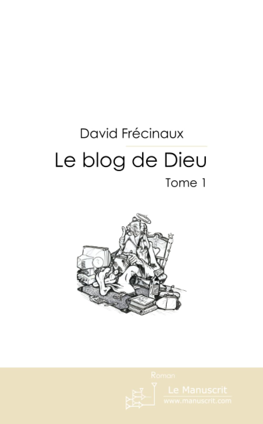 Le blog de Dieu : Tome 1 Humour & Satire