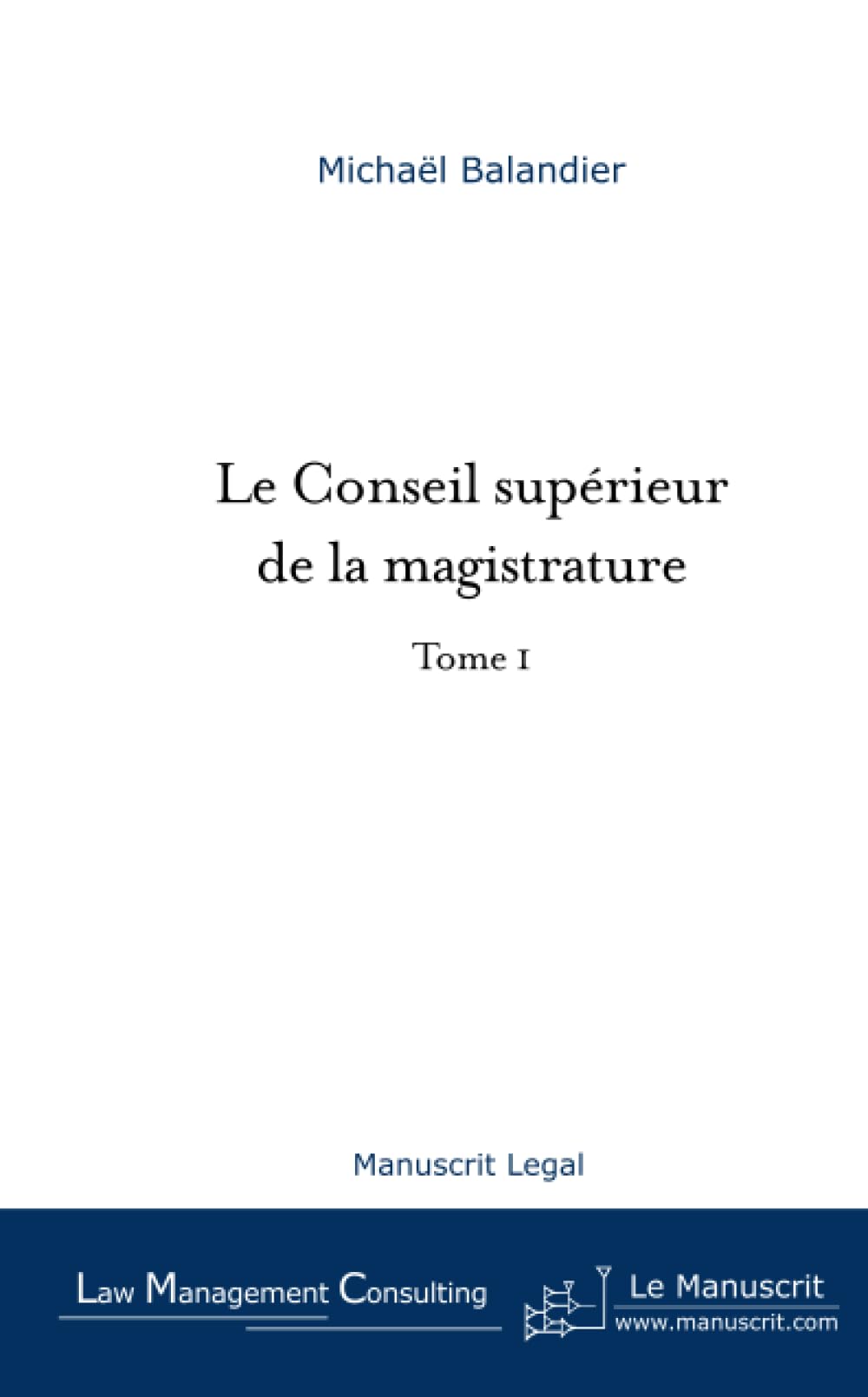 Le Conseil supérieur de la magistrature : Tome 1 book