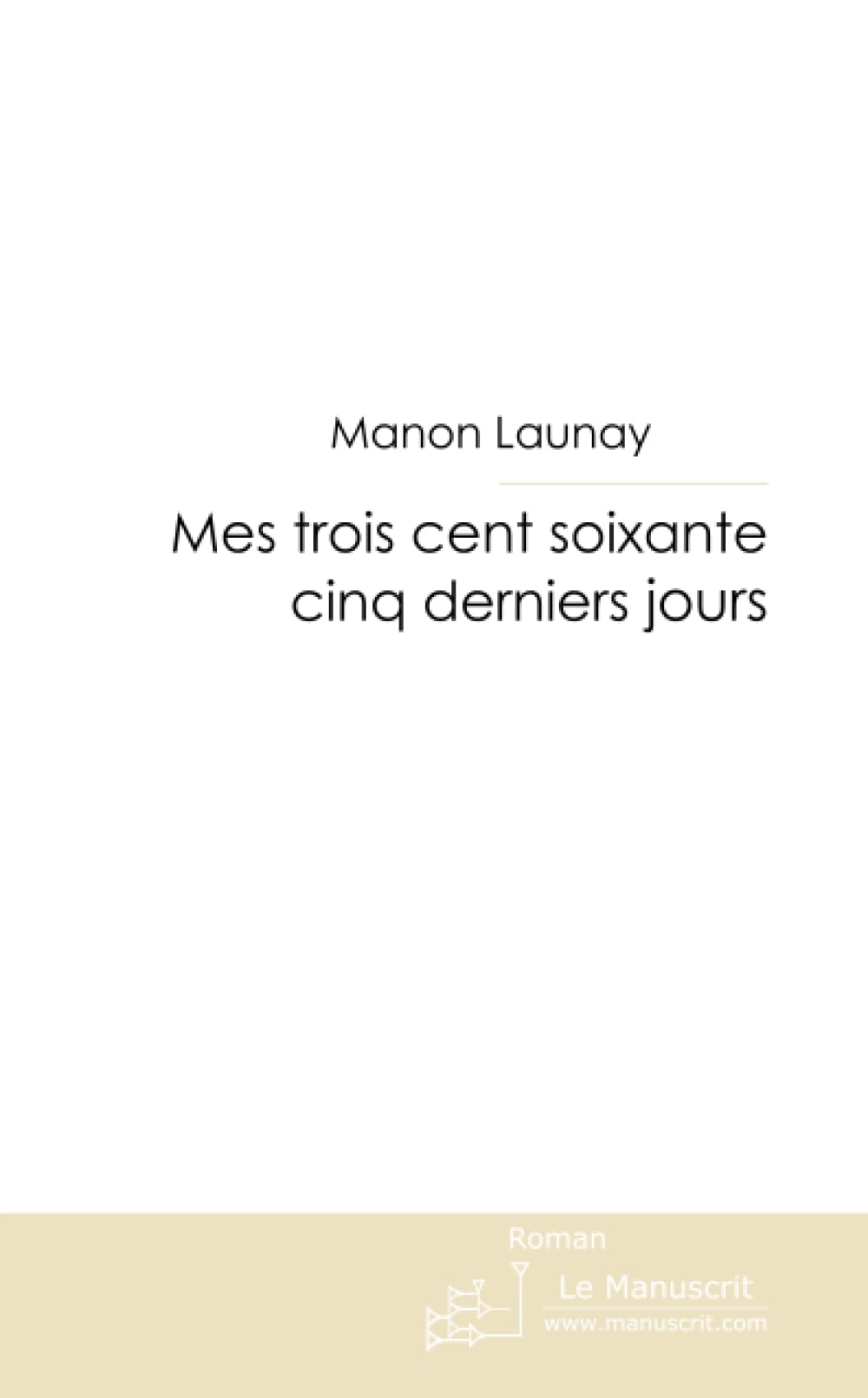 MES TROIS CENT SOIXANTE CINQ DERNIERS JOURS book