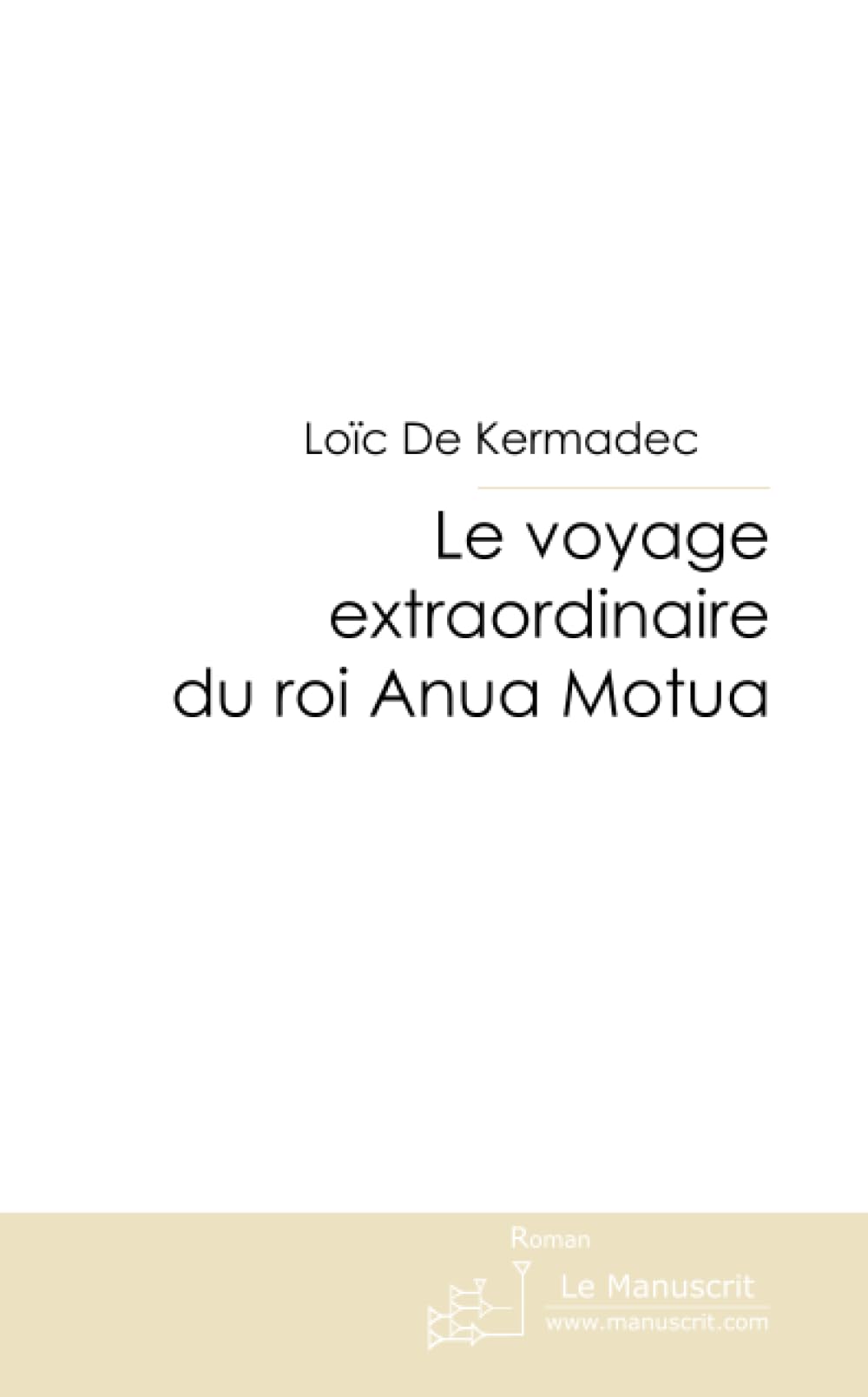 LE VOYAGE EXTRAORDINAIRE DU ROI ANUA MOTUA book